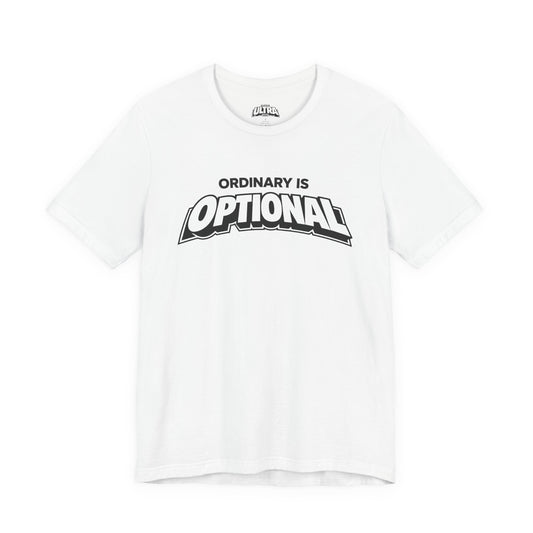 Ordinary Is Optional